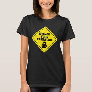 Change your Password Information Technology Memes T-Shirt
