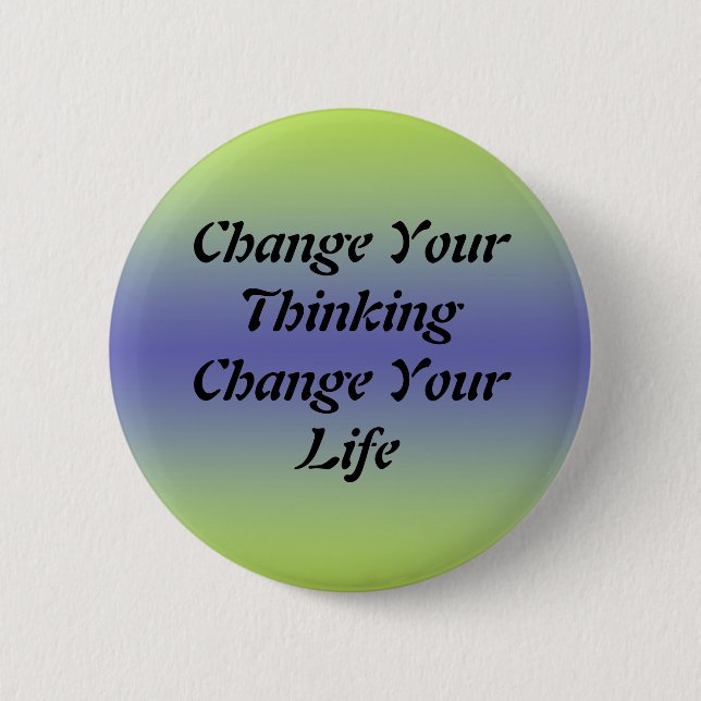 Change Your Thinking Change Your Life Button (Front)