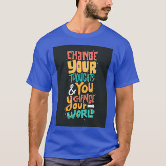Change Your Thought And You Change Your World 1 T-Shirt