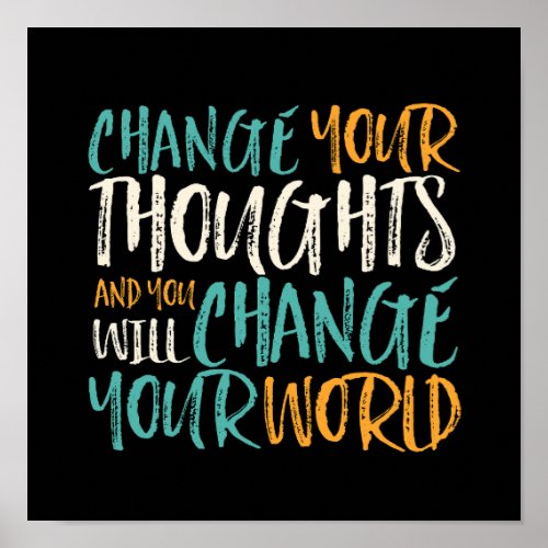 Change Your Thought Change Your World Inspiring Poster