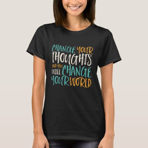 Change Your Thought Change Your World Inspiring T_Shirt