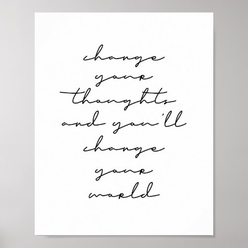 Change Your Thoughts and Youll Change Your World Poster
