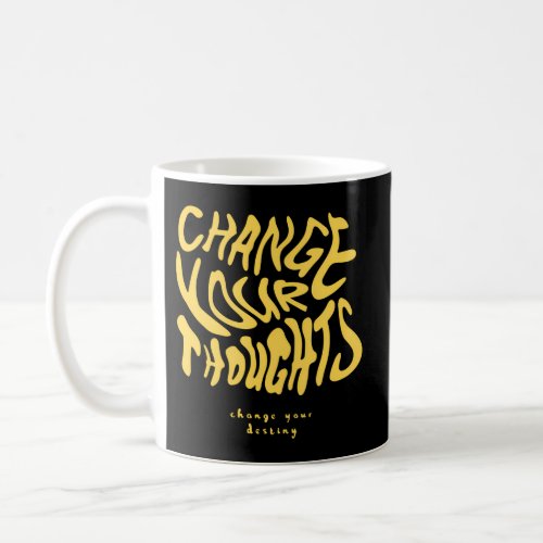 Change Your Thoughts Positive Aesthetic Coffee Mug
