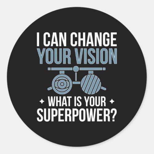 Change Your Vision Optician Opticianry Opticians Classic Round Sticker
