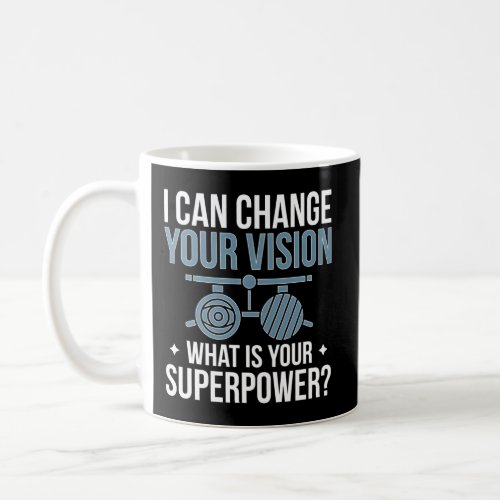 Change Your Vision Optician Opticianry Opticians Coffee Mug