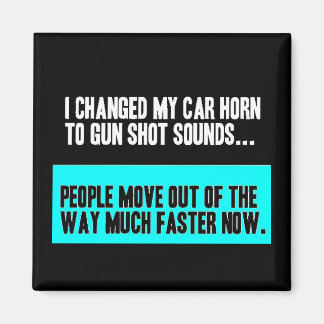 CHANGED CAR HORN SOUND FOR GUN SHOT MOVE OUT WAY MAGNET