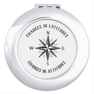Changes in Latitudes, Changes in Attitudes compass Compact Mirror