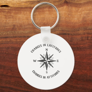 Changes in Latitudes, Changes in Attitudes compass Keychain