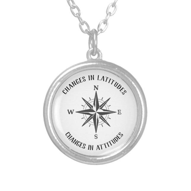 Changes in Latitudes, Changes in Attitudes compass Silver Plated Necklace (Front)