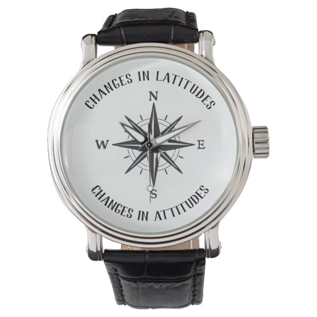 Changes in Latitudes, Changes in Attitudes compass Watch (Front)