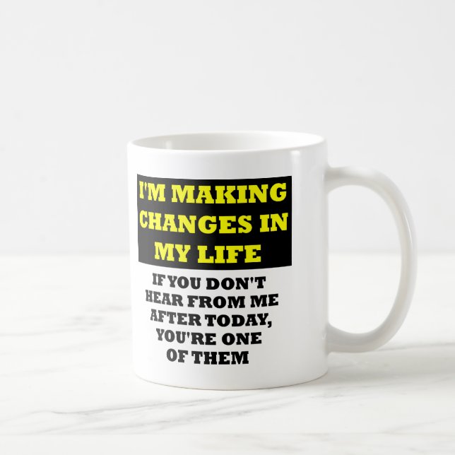 Changes In My Life Insulting Funny Mug (Right)