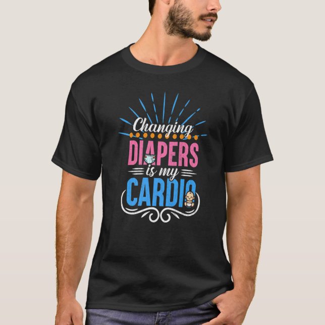 Changing Diapers Is My Cardio  Daycare Teacher Gra T-Shirt (Front)