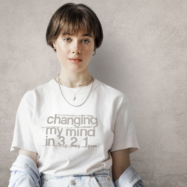 Changing My Mind T-Shirt (Creator Uploaded)
