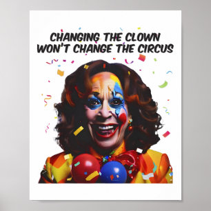 Changing The Clown Won’t Change The Circus Kamala  Poster