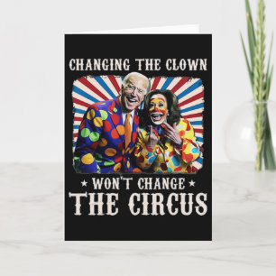 Changing The Clown Won't Change The Circus Kamala  Card