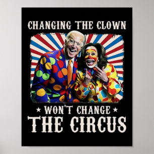 Changing The Clown Won't Change The Circus Kamala Poster