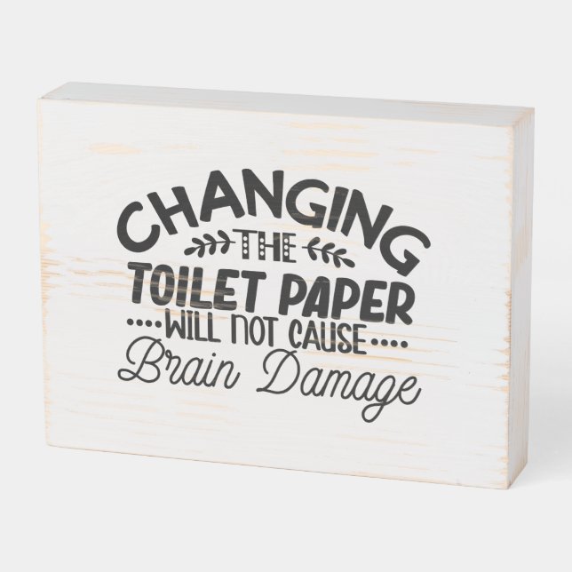 Changing The Toilet Paper Wooden Box Sign (Angled Horizontal)