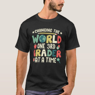 Changing The World One 3rd Grader At A Time Teach T-Shirt