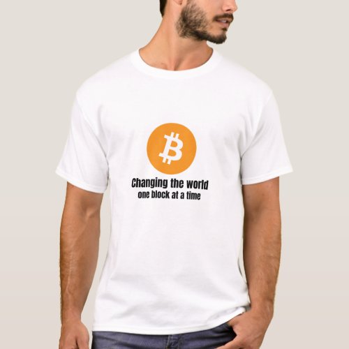 Changing the world One Block At a Time Bitcoin BTC T_Shirt