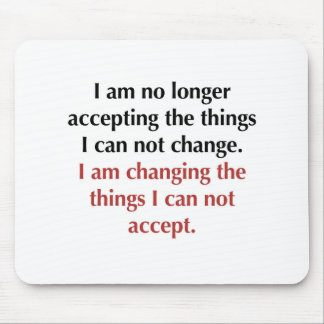 Changing What I Can Not Accept Mouse Pad