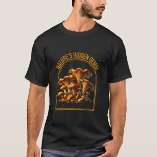 Chanterelle Fungi Mushroom Forager 1 T-Shirt