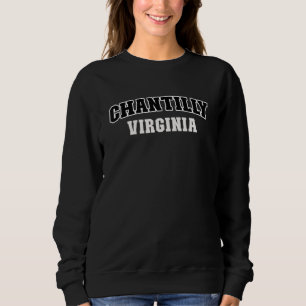 Chantilly Virginia Black White Athletic Lettering Sweatshirt