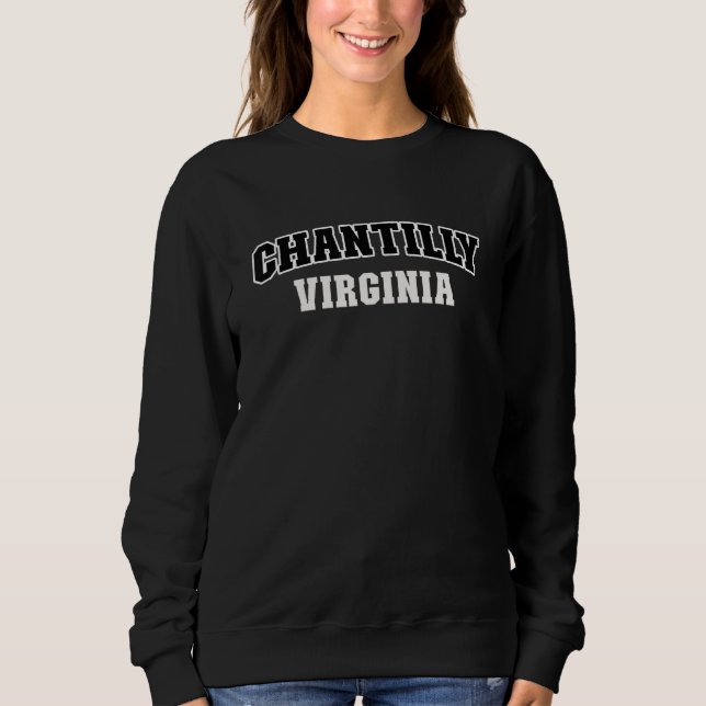 Chantilly Virginia Black White Athletic Lettering Sweatshirt (Front)