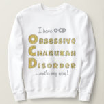 Chanukah Women's Pullover Sweatshirt "OChanukahD"<br><div class="desc">Chanukah Women's Pullover Sweatshirt "OCD" Enjoy this gold and silver, blingy "I have OCD, OBSESSIVE CHANUKAH DISORDER... out'a my way! Choose from a variety of different styles and sizes. Thanks for stopping and shopping by. Much appreciated. Happy Chanukah/Hanukkah!!! Style: Women's Basic Sweatshirt Brave any outdoor activity in the comfort of...</div>