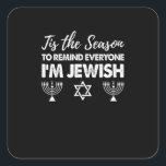 Chanukkah Funny Tis The Season Everyone Im Jewish Square Sticker<br><div class="desc">Chanukkah Funny Tis The Season Everyone Im Jewish: A humorous Hanukkah design that playfully celebrates Jewish pride. Perfect for sharing laughs and light. Clever,  witty,  and festive.</div>