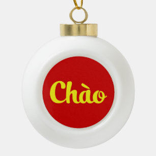 Chào / Hello ~ Vietnam / Vietnamese / Tiếng Việt Ceramic Ball Christmas Ornament