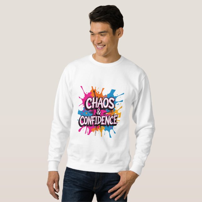 Chaos & Confidence" Color Splash Quote Design  Sweatshirt (Front Full)