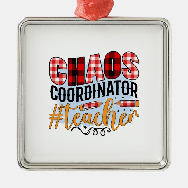 Chaos Coordination Teacher Metal Ornament (Front)