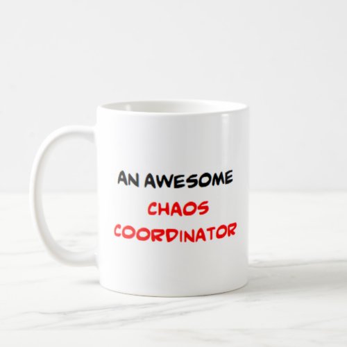 chaos coordinator2 awesome coffee mug