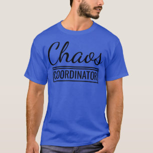 Chaos Coordinator 2 T-Shirt