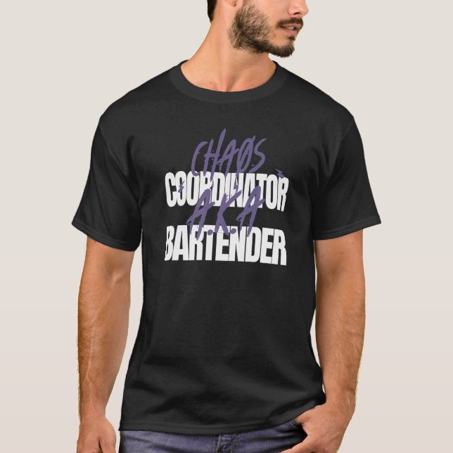 Chaos Coordinator A K A Bartender T-Shirt (Front)