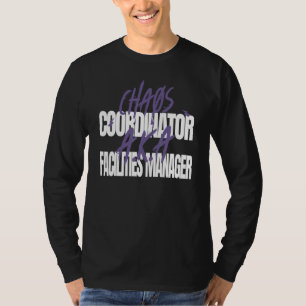Chaos Coordinator A K A Facilities Manager T-Shirt