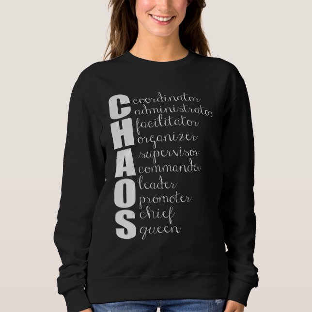 Chaos Coordinator Administrator Supervisor Leader  Sweatshirt (Front)