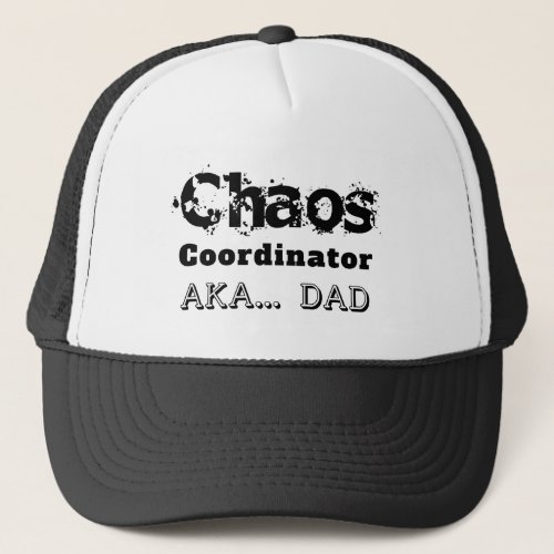 Chaos Coordinator  AKAâ Dad Trucker Hat