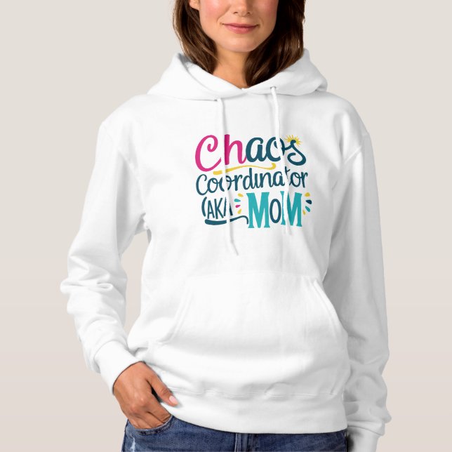 Chaos Coordinator AKA Mom Hoodie (Front)
