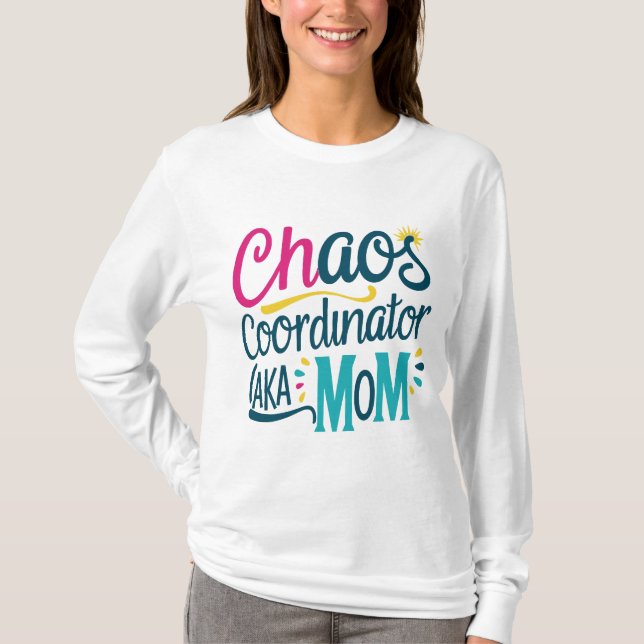 Chaos Coordinator AKA Mom T-Shirt (Front)