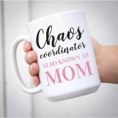 Chaos coordinator mug, Mom mug, Gift for Mom – LennyMud