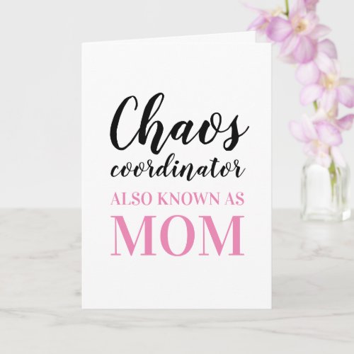 Chaos Coordinator also know as Mom Mothers Day Card