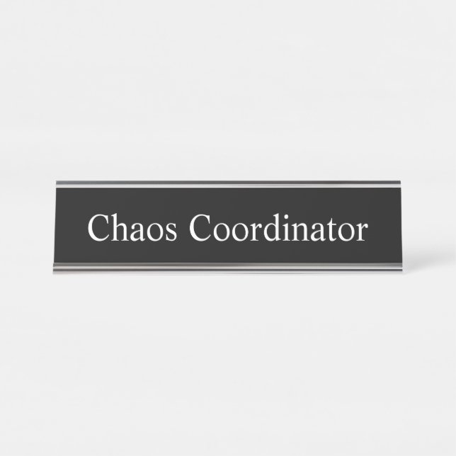Chaos Coordinator, Desk Name Plate (Front)