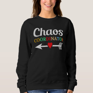 Chaos Coordinator Education Instructor Preschool t Sweatshirt