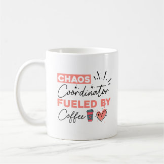 Chaos Coordinator Fueled by Coffee Mug