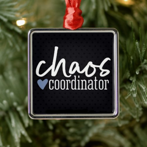 CHAOS COORDINATOR FUN ANYTIME ORNAMENT