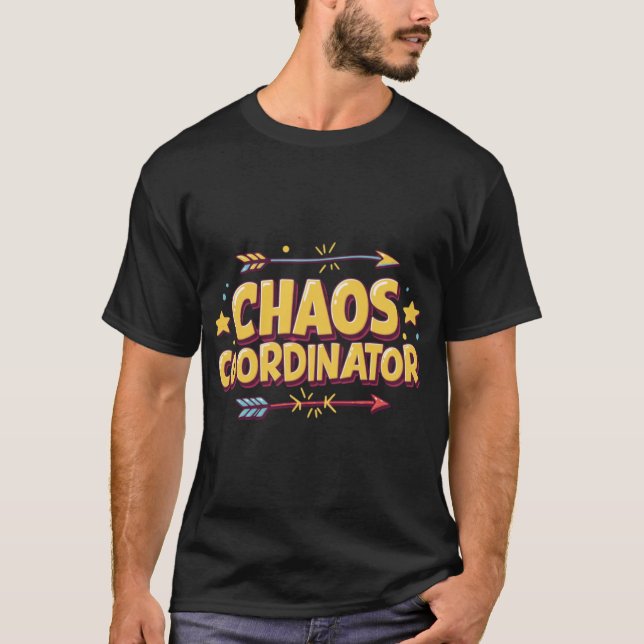 Chaos Coordinator Funny Parenteacher Quote Humorou T-Shirt (Front)