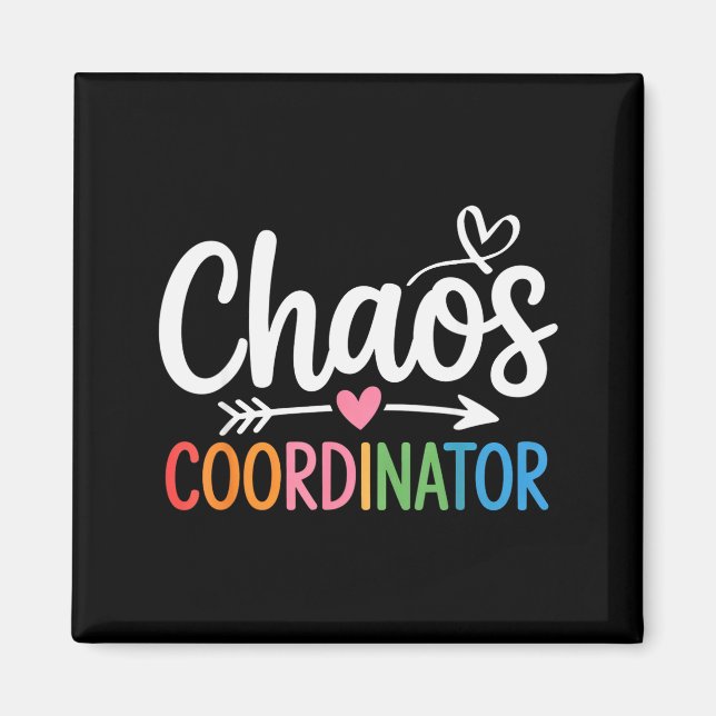 Chaos Coordinator Funny Teacher Student Back To Sc Magnet (Front)