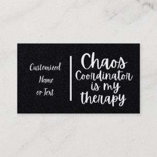 chaos coordinator is my therapy business card