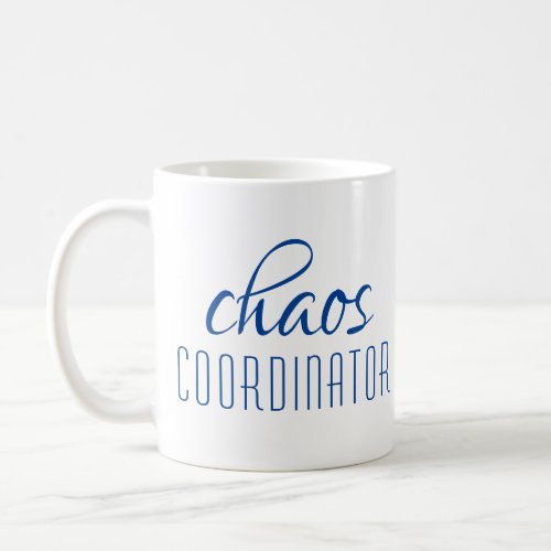 Chaos Coordinator Modern Blue Script Coffee Mug